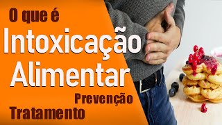 INTOXICAÇÃO ALIMENTAR  O que é Sintomas e TRATAMENTO [upl. by Macri]