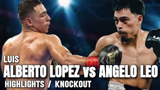 LUIS ALBERTO LOPEZ VS ANGELO LEO HIGHLIGHTS KNOCKOUT [upl. by Kyred]