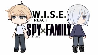 WISE react to SPYXFAMILY 1 [upl. by Earej14]