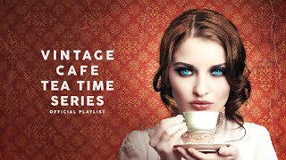 Vintage Café Tea Time Series  Background Music [upl. by Harikahs]