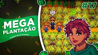 MEGA PLANTAÇÃO A CAMINHO  STARDEW VALLEY EXPANDED  17 [upl. by Ban]