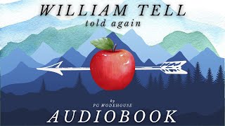 William Tell Told Again by PG Wodehouse  Full Audiobook  Legendary Tales [upl. by Conah]