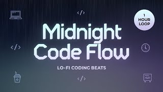 Focus Mode  Midnight Code Flow  Lofi Chill 1 Hour Loop [upl. by Eixel439]