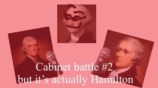 Cabinet battle 2 but it’s actually Hamilton [upl. by Oratnek]