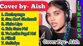 Aish Jukebox Song  Machayenge  Satisfya  Sun Meri Shehzadi  Jinke Liye  Filhall  Kale Sona [upl. by Ainna]