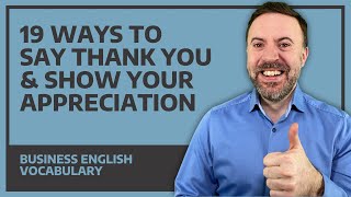 19 Ways To Say Thank You amp Show Your Appreciation  Business English [upl. by Greenquist548]