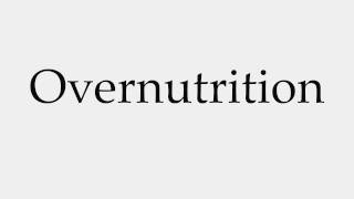 How to Pronounce Overnutrition [upl. by Oinesra]