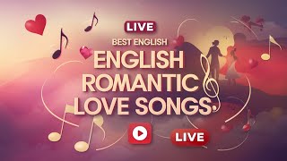 Live Stream Best English Romantic Love Songs  Heartfelt Hits for Lovers [upl. by Alimaj923]