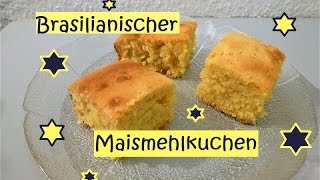 Traditionell brasilianischer Maismehlkuchen ganz fluffig und einfach gemacht [upl. by Carolyne823]