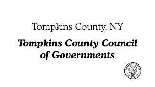 01252024 Tompkins County Council of Governments [upl. by Adnot331]