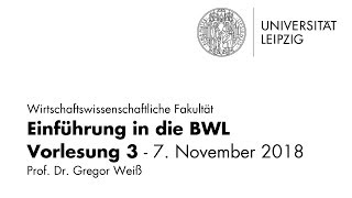 Einführung in die BWL  Vorlesung 3  Universität Leipzig  WiSe 201819 [upl. by Schatz608]