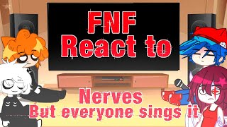 Fnf react to nerves but everyone sings it [upl. by Driscoll]