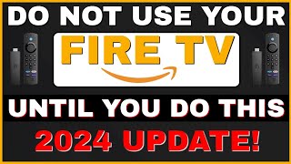 NEW FIRESTICK DO NOT USE IT UNTIL YOU DO THIS 2024 UPDATE [upl. by Derick]