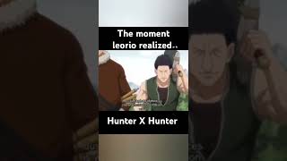 The moment Leorio realizedHunter X Hunter youtubeshorts anime leorio hunterxhunter [upl. by Noneek]