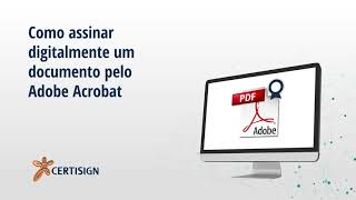 Como assinar digitalmente PDF pelo Adobe Acrobat  CertiSign [upl. by Bryanty]