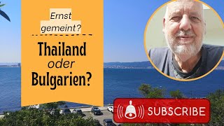 Besser nach Thailand als nach Bulgarien auswandern [upl. by Notsur]