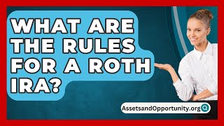 What Are The Rules For A Roth IRA  AssetsandOpportunityorg [upl. by Sherburne364]