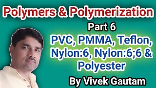 6 of 8 Polymers amp polymerization  preparation Properties amp Uses of PVC PMMA Teflon Nylon PE [upl. by Eniroc]