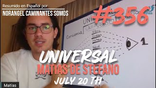 356 UNIVERSAL  JUL 20 TH  matíasdestefano [upl. by Weeks]