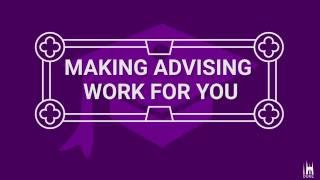 Making Advising Work for You [upl. by Shelli]