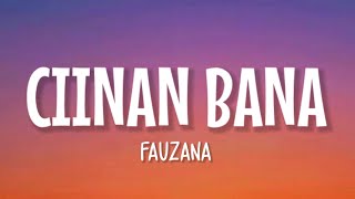 Fauzana  Ciinan Bana Lirik Lagu [upl. by Jethro]