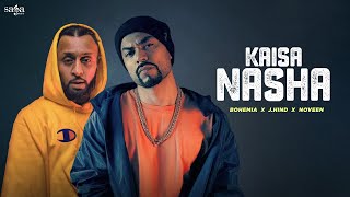 Kaisa Nasha  BOHEMIA  Full Audio  JHind  Noveen  Desi Hip Hop  Punjabi Rap Song [upl. by Ytram917]