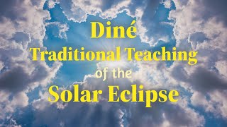 Diné Traditional Teaching of the Solar Eclipse  Apr 8 2024 [upl. by Legnalos339]