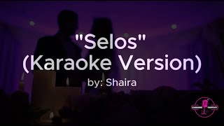 Selos Karaoke Version By Shaira [upl. by Harehs]