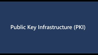 04Public Key Infrastructure PKI [upl. by Ayotnom]