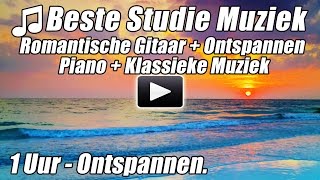 Studie Muziek Romantische Spaanse Gitaar Ontspannen Piano Liedjes Klassieke Instrumentaal Studie HD [upl. by Noelopan334]