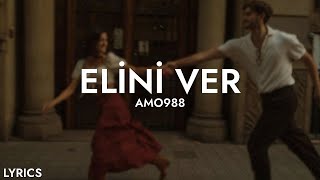 elini ver elini tutarım  Amo988  Elini Ver Sözleri [upl. by Aneehc]