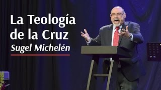 La Teología de la Cruz pr Sugel Michelén [upl. by Noiz]