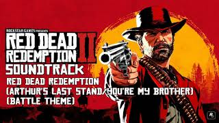 Red Dead Redemption 2 Soundtrack Red Dead Redemption Arthurs Last StandYoure My Brother [upl. by Eyanaj]