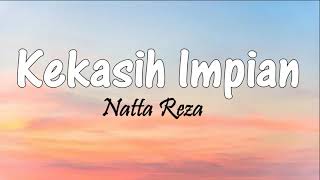 Kekasih Impian  Natta Reza  Lirik Lagu [upl. by Talbott]