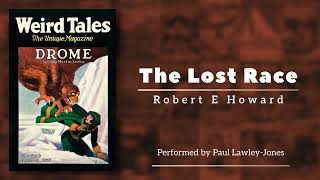 The Lost Race by Robert E Howard [upl. by Onirefes703]