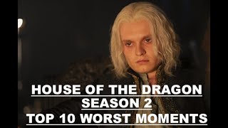 House of the Dragon Season 2 Top 10 Worst Moments [upl. by Enoob]