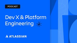 Dev X and Platform Engineering  Scaling Enterprise Agility  Atlassian [upl. by Aivle937]