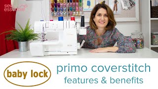 Baby Lock Primo Coverstitch  Everything You Need to Know [upl. by Pan]