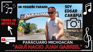 PARÁCUARO MICHOACÁN “AQUÍ NACIÓ JUAN GABRIEL”  REPORTEANDO CON EDGAR CARAPIA [upl. by Mhoj]