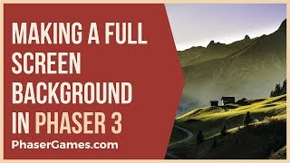 How to make a Full Screen Background in Phaser 3 [upl. by Niarfe]