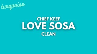 Chief Keef  Love Sosa Clean  Lyrics [upl. by Avril]