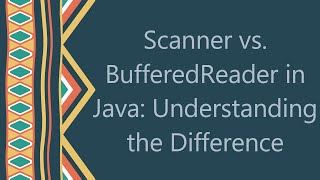 Scanner vs BufferedReader in Java Understanding the Difference [upl. by Eahsed223]