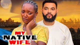 NATIVE WIFE  STEPHEN ODIMBGE ADAEZE EVUKA 2024 LATEST NIGERIAN MOVIE [upl. by Yrbua936]