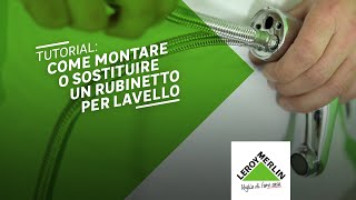 Tutorial come montare o sostituire un rubinetto per lavello  Leroy Merlin [upl. by Aniara763]