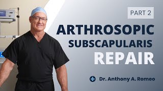 Arthroscopic Subscapularis Repair Part 2 Repair Strategy and Preparation with Dr Anthony A Romeo [upl. by Nordine]