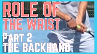 Role Of The Wrist In Tennis  Part 2  The Backhand [upl. by Yendahc682]