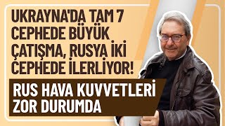 UKRAYNADA TAM 7 CEPHEDE BÜYÜK ÇATIŞMA RUSYA İKİ CEPHEDE İLERLİYOR RUS HAVA KUVVETLERİ ZOR DURUMDA [upl. by Epillihp]