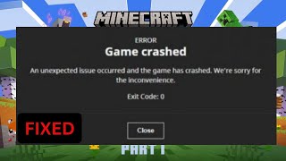 Fix Minecraft Game Crashed an Unexpected Issue Occured And The Game Has Crashed Exit Code 0 [upl. by Neelahs]