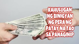 KAHULUGAN NG BINIGYAN NG PERA NG PATAY NA TAO SA PANAGINIP [upl. by Domingo98]