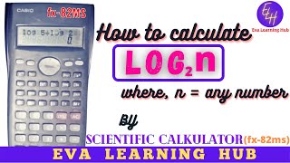 HOW TO CALCULATE LOG BASE 2 BY USING SCIENTIFIC CALCULATOR fx82MS  By EvaLearningHub [upl. by Oskar]